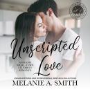 Unscripted Love: A Steamy Small-Town Celebrity Romance Audiobook