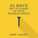 33 Ways Not to Screw Up Your Business Emails Audiobook
