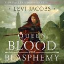 Queen of Blood and Blasphemy: An f/f Epic Fantasy Adventure Audiobook