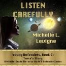 Listen Carefully: Young Defenders Book 2: Tress's Story Audiobook