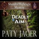 Deadly Aim: Shandra Higheagle Mystery Audiobook