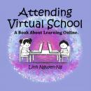 Attending Virtual School: A Book About Learning Online Audiobook
