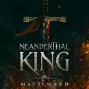 Neanderthal King: A Medieval YA Epic Fantasy Adventure Audiobook