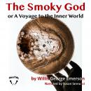 The Smoky God: or A Voyage to the Inner World Audiobook