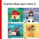 Cuentos Miau para niños 2: Los indios pieles rosas / La visita / Mi papá es el mejor / Bolita de nub Audiobook