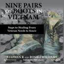 Nine Pairs of Boots in Vietnam: Steps to Healing Every Veteran Needs to Know Audiobook