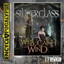Silverglass - A Web To Catch The Wind Audiobook