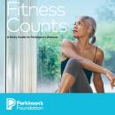 Fitness Counts: A Body Guide to Parkinson's Disease Audiobook