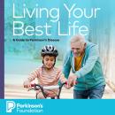 Living Your Best Life: A Guide to Parkinson's Disease Audiobook