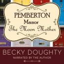 The Moon Mother: Small-Town, Feel-Good Women's Fiction Audiobook