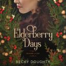 Elderberry Days: Season of Joy: The Elderberry Croft Sequel Audiobook