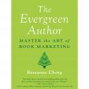 The Evergreen Author: Master the Art of Book Marketing Audiobook