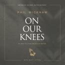 On Our Knees: 40 Days to Living Boldly in Prayer Audiobook