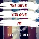 The Love You Give Me Audiobook