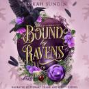 Bound by Ravens: A Standalone Rivals to Lovers Fae Fantasy Romance Audiobook