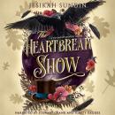 The Heartbreak Show: A Standalone Fae Romantasy Audiobook