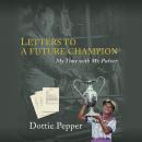 Letters to a Future Champion: My Time with Mr. Pulver Audiobook