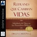 Refranes que cambian vidas: Sabiduría de Dios en los Proverbios Bíblicos Audiobook