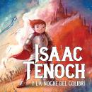 [Spanish] - Isaac Tenoch y la noche del colibrí Audiobook