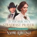 Tomorrow's Steadfast Prayer: Historical Christian Romance Audiobook