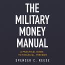 The Military Money Manual: A Practical Guide to Financial Freedom Audiobook