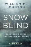 Snow Blind: Recovering After the Random Shooting Audiobook