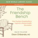 The Friendship Bench: How Fourteen Grandmothers Inspired a Mental Health Revolution Audiobook