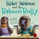 Penny Pangolin and the Baboon Bully Audiobook