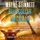 Blue Collar To No Collar: From Trucker to Bestselling Novelist in Two Years Audiobook