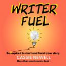 Writer Fuel: Be inspired to start and finish your story Audiobook