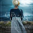 For the Lady of Lowena: A Clean, Regency Romance Audiobook