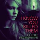 I Know You Killed Them Audiobook