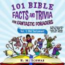 101 Bible Facts and Trivia For Fantastic Foragers, Vol. 1: Old Testament: A Fun, Interactive Way For Audiobook