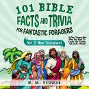 101 Bible Facts and Trivia for Fantastic Foragers: Vol. 2 New Testament: A Fun, Interactive Way For  Audiobook