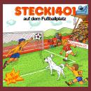 Stecki 401 auf dem Fußballplatz: Konzentration und Entspannung Für Kinder 4-12 Durch Lustige und Spa Audiobook