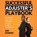 Successful Adjuster's Playbook: The Secret Skills for Providing the Best Claims Experience Audiobook