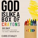 God is Like a Box of Crayons: 30-Day Devotional for When You Need a Brighter Day Audiobook