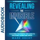 Revealing the Invisible: Coaching the People You Lead to Discover, Learn, and Grow Audiobook