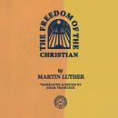 The Freedom of the Christian Audiobook