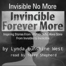 Invisible No More; Invincible Forever More: Inspiring Stories From Women Who Have Gone From Invisibl Audiobook