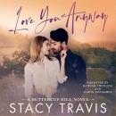 Love You Anyway: A Small-Town, Brother's Best Friend Romance Audiobook
