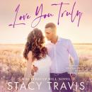 Love You Truly: A Small-Town, Fake Engagement Romance Audiobook