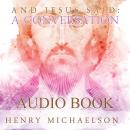 And Jesus Said: A Conversation Audiobook