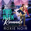 The Two Week Roommate: A Grumpy/Sunshine Romance Audiobook