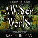 A Wider World: A Novel of the Reformation Audiobook