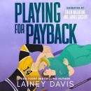 Playing for Payback: A Revenge Romance Audiobook