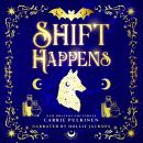 Shift Happens: A Frightfully Funny Paranormal Romantic Comedy Audiobook