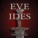 Eve Of Ides: An Audioplay Of Caesar And Brutus Audiobook