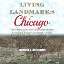 Living Landmarks of Chicago: Tantalizing Tales and Skyscraper Stories; Bringing Chicago's Landmarks  Audiobook