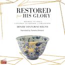 Restored for His Glory: Disgrace to Grace, A Pathway to Freedom and Forgiveness Audiobook
